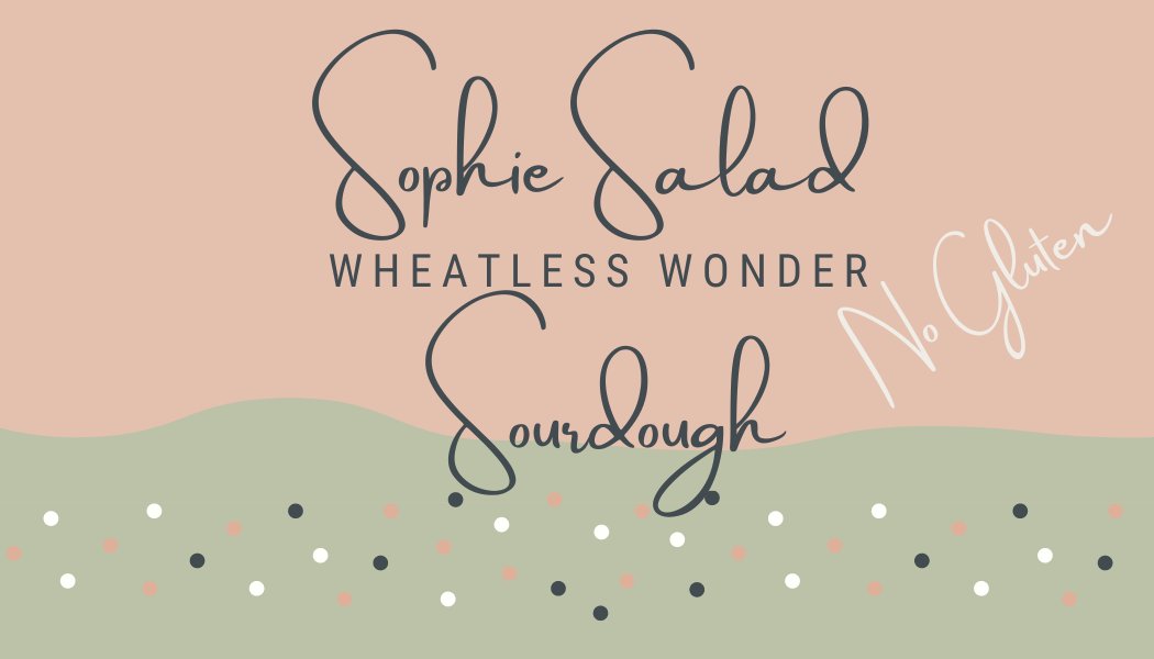 Sophie Salad — Wheatless Wonder Sourdough